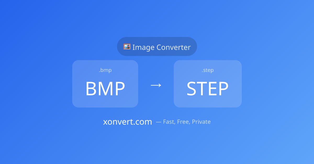 Convert .bmp to .step Free — Image Converter | Xonvert | Xonvert